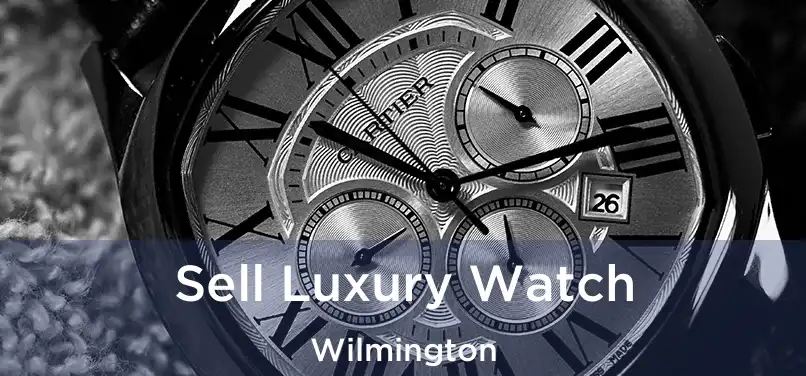  Sell Luxury Watch Wilmington