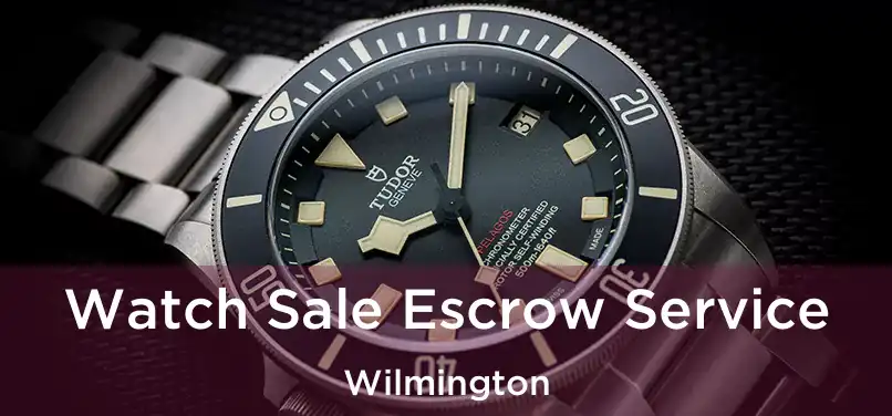  Watch Sale Escrow Service Wilmington