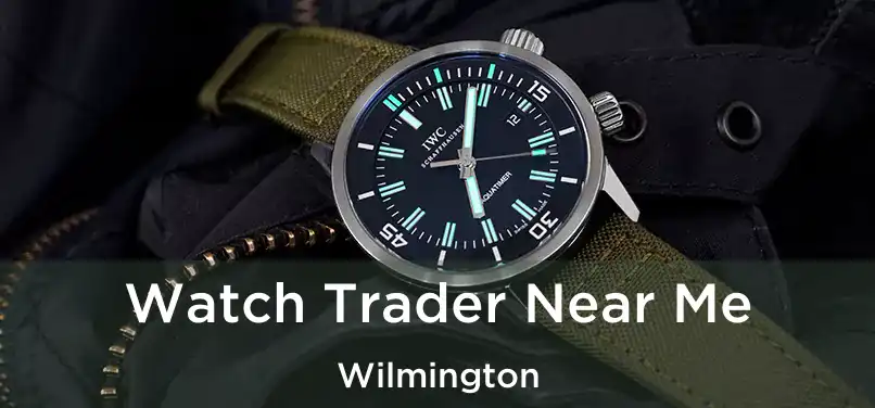  Watch Trader Near Me Wilmington