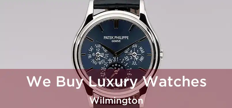 We Buy Luxury Watches Wilmington